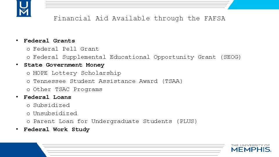 Financial Aid Available through the FAFSA • Federal Grants o Federal Pell Grant o