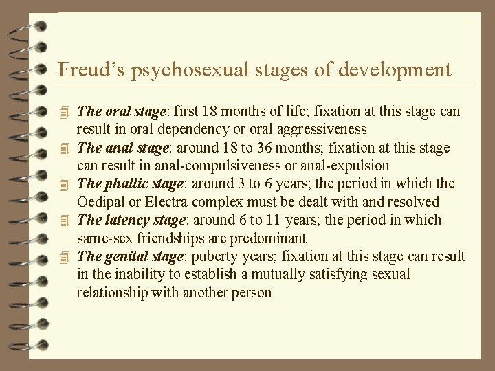 Freud’s psychosexual stages of development 4 The oral stage: first 18 months of life;