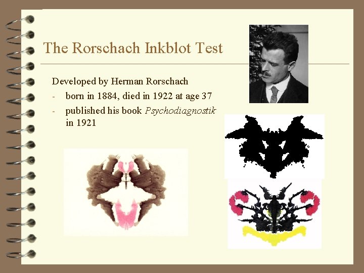 The Rorschach Inkblot Test Developed by Herman Rorschach - born in 1884, died in