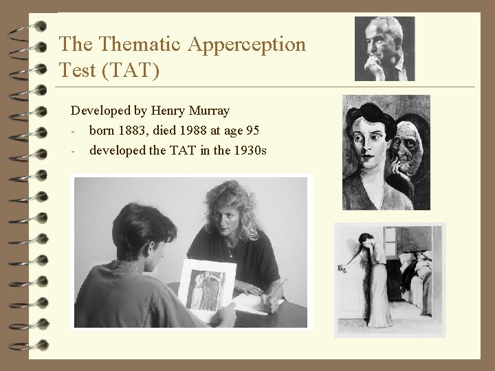 The Thematic Apperception Test (TAT) Developed by Henry Murray - born 1883, died 1988