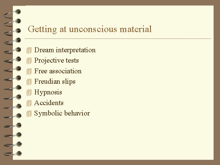 Getting at unconscious material 4 Dream interpretation 4 Projective tests 4 Free association 4