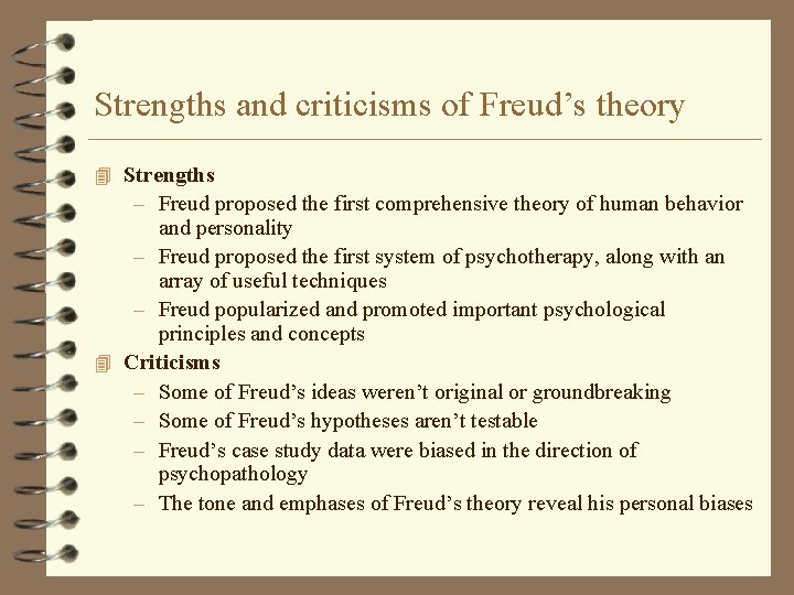 Strengths and criticisms of Freud’s theory 4 Strengths – Freud proposed the first comprehensive