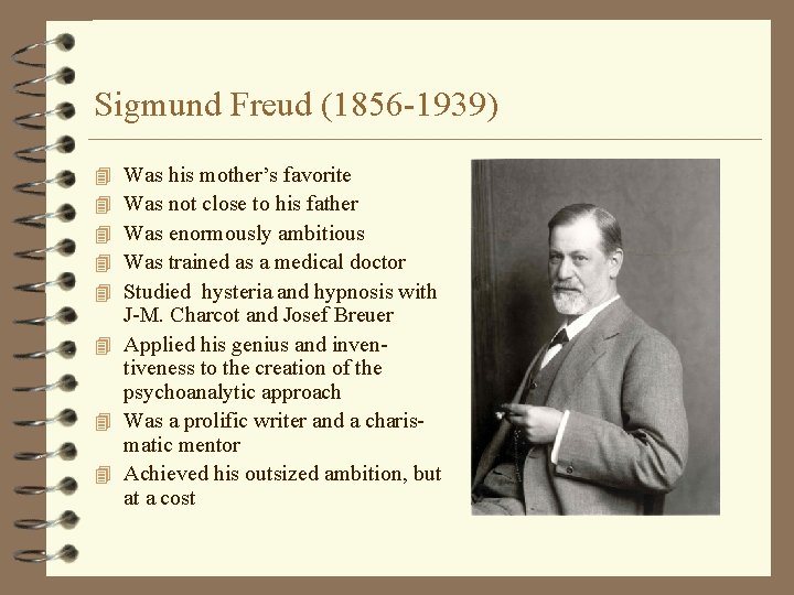 Sigmund Freud (1856 -1939) Was his mother’s favorite Was not close to his father