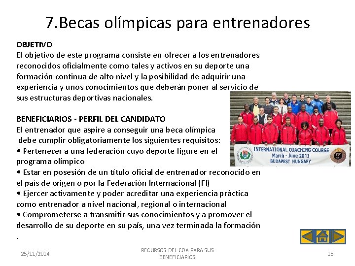 7. Becas olímpicas para entrenadores OBJETIVO El objetivo de este programa consiste en ofrecer