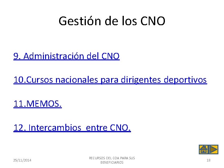 Gestión de los CNO 9. Administración del CNO 10. Cursos nacionales para dirigentes deportivos