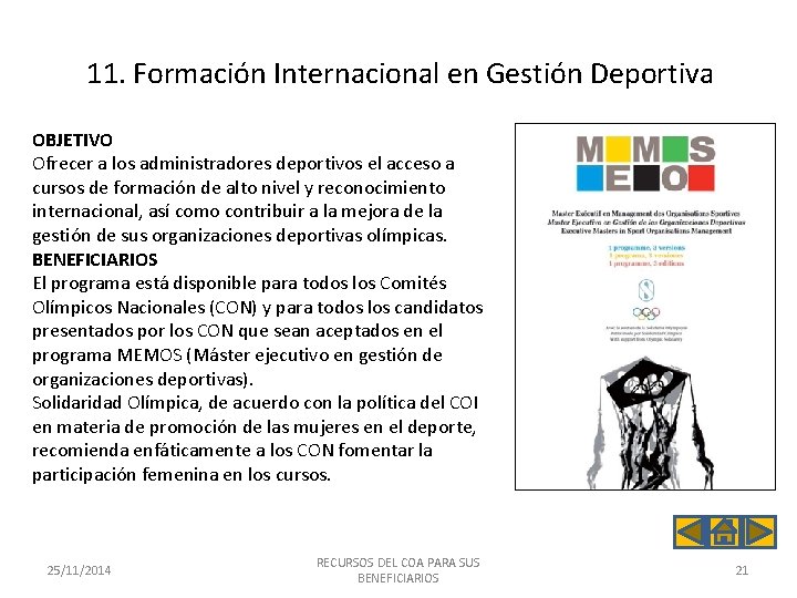 11. Formación Internacional en Gestión Deportiva OBJETIVO Ofrecer a los administradores deportivos el acceso