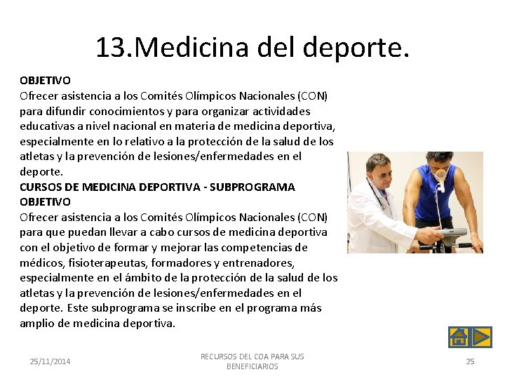 13. Medicina del deporte. OBJETIVO Ofrecer asistencia a los Comités Olímpicos Nacionales (CON) para