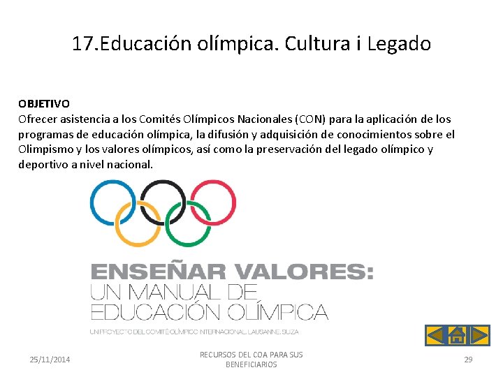 17. Educación olímpica. Cultura i Legado OBJETIVO Ofrecer asistencia a los Comités Olímpicos Nacionales