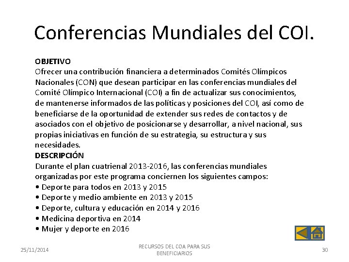 Conferencias Mundiales del COI. OBJETIVO Ofrecer una contribución financiera a determinados Comités Olímpicos Nacionales