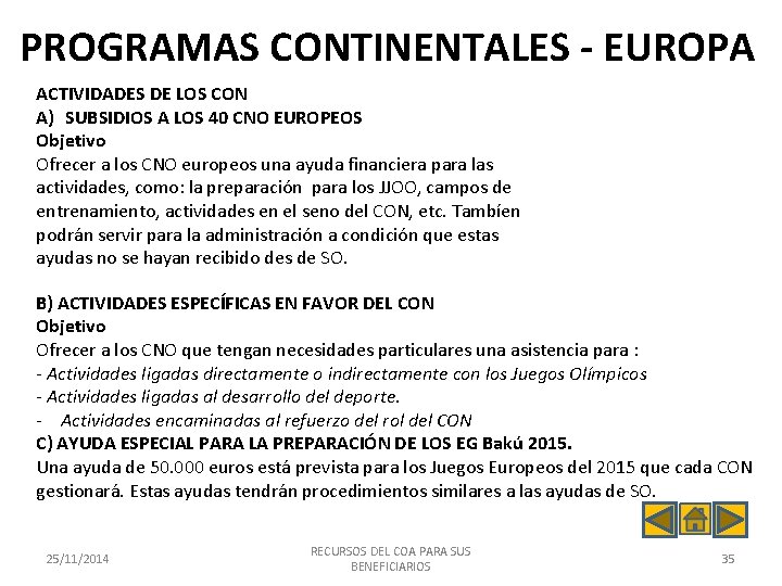 PROGRAMAS CONTINENTALES - EUROPA ACTIVIDADES DE LOS CON A) SUBSIDIOS A LOS 40 CNO