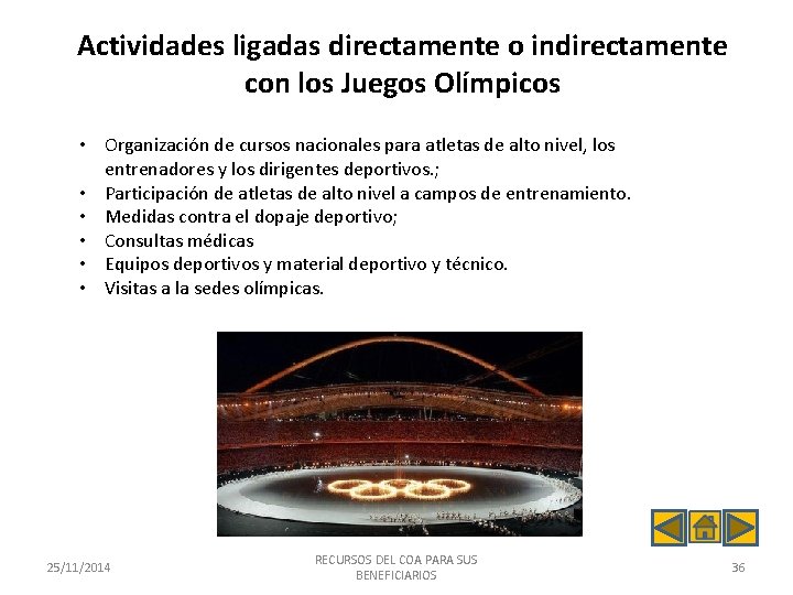 Actividades ligadas directamente o indirectamente con los Juegos Olímpicos • Organización de cursos nacionales