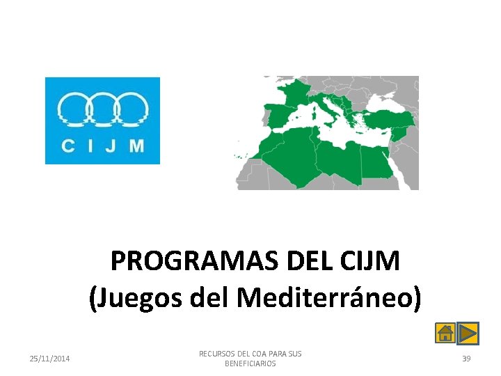 PROGRAMAS DEL CIJM (Juegos del Mediterráneo) 25/11/2014 RECURSOS DEL COA PARA SUS BENEFICIARIOS 39