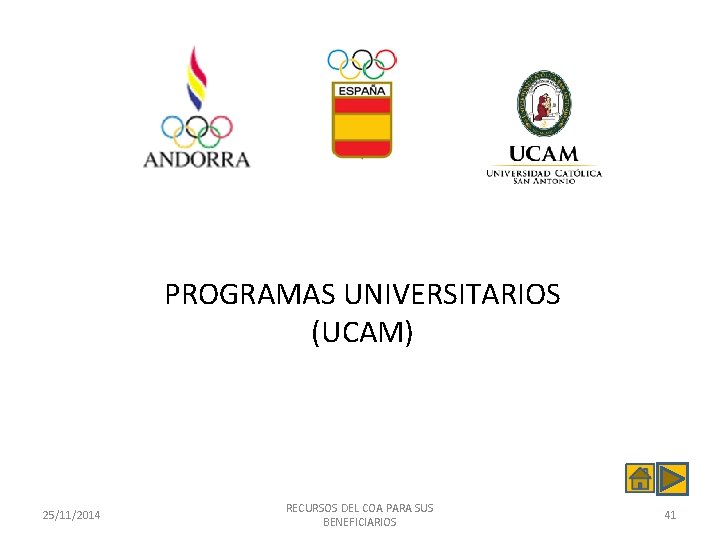 PROGRAMAS UNIVERSITARIOS (UCAM) 25/11/2014 RECURSOS DEL COA PARA SUS BENEFICIARIOS 41 