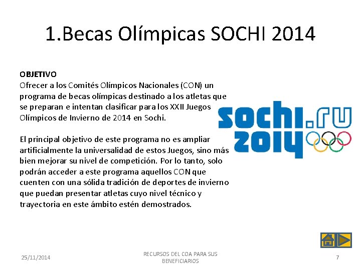 1. Becas Olímpicas SOCHI 2014 OBJETIVO Ofrecer a los Comités Olímpicos Nacionales (CON) un