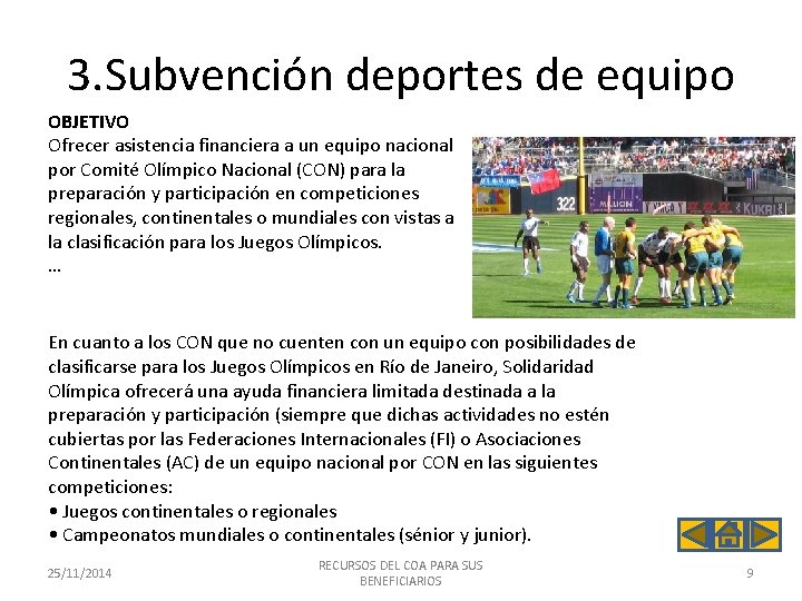 3. Subvención deportes de equipo OBJETIVO Ofrecer asistencia financiera a un equipo nacional por