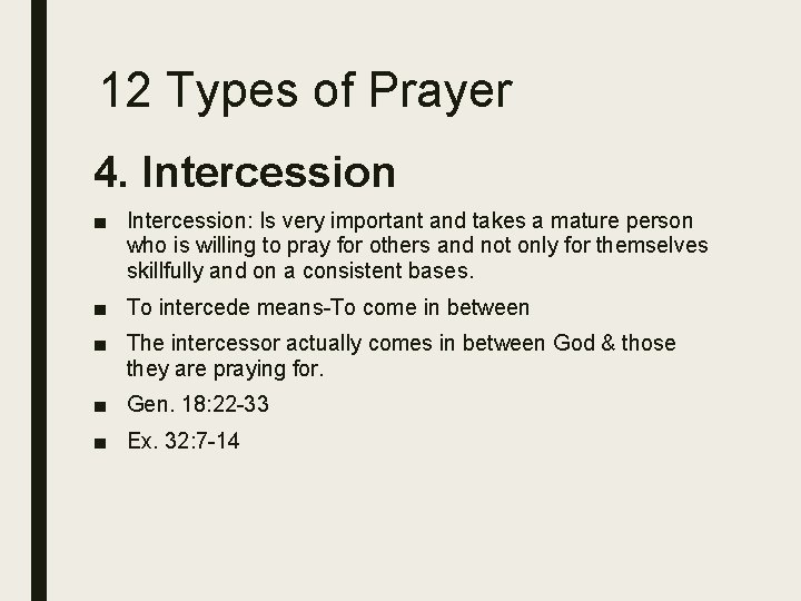 12 Types of Prayer 4. Intercession ■ Intercession: Is very important and takes a