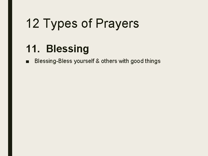 12 Types of Prayers 11. Blessing ■ Blessing-Bless yourself & others with good things