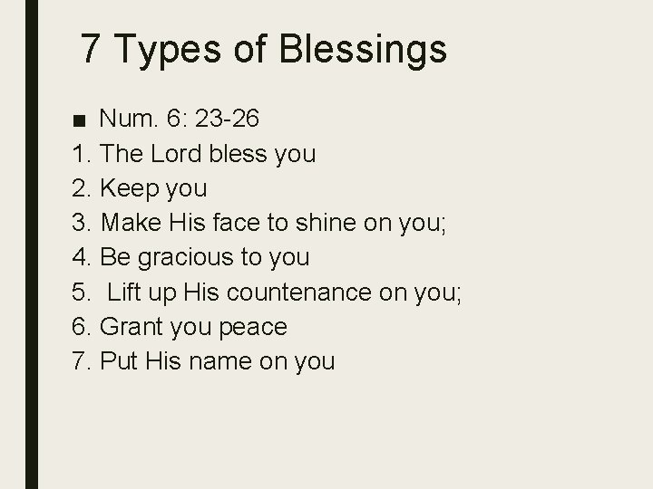 7 Types of Blessings ■ Num. 6: 23 -26 1. The Lord bless you