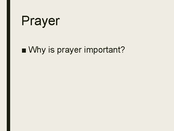 Prayer ■ Why is prayer important? 