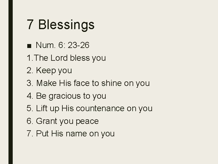 7 Blessings ■ Num. 6: 23 -26 1. The Lord bless you 2. Keep