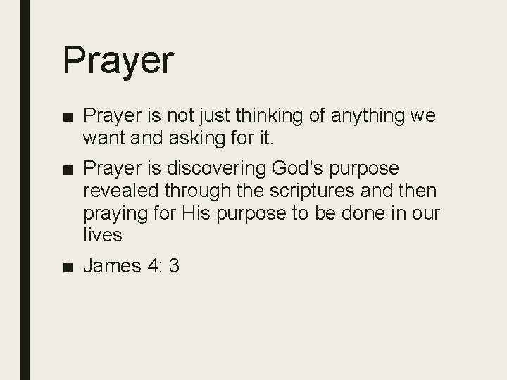 Prayer ■ Prayer is not just thinking of anything we want and asking for