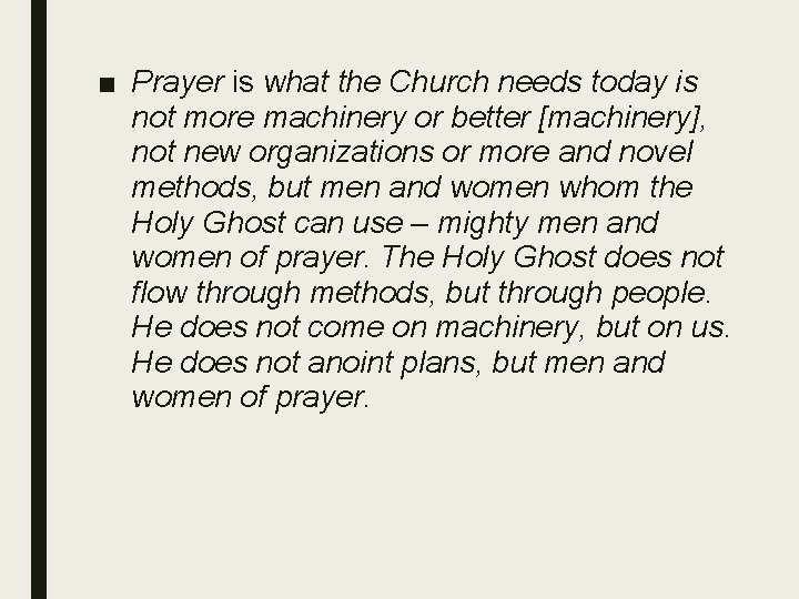 ■ Prayer is what the Church needs today is not more machinery or better