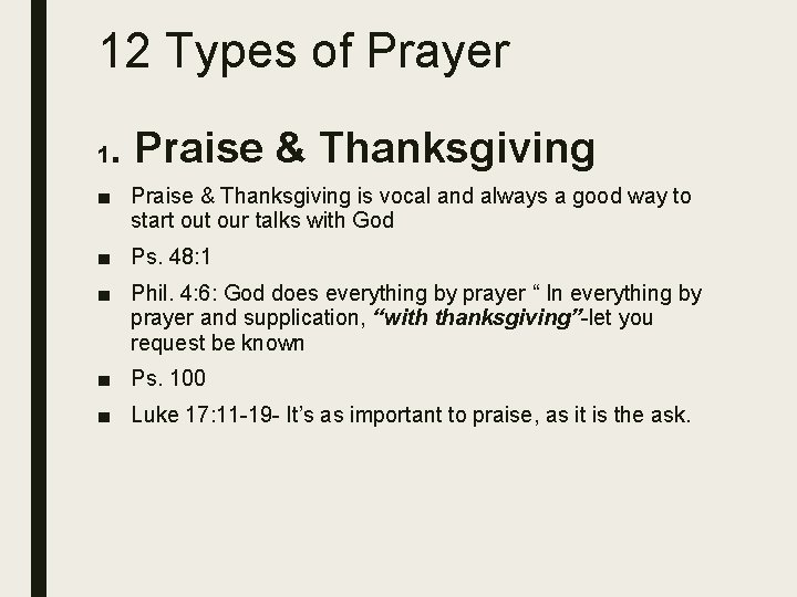 12 Types of Prayer 1 . Praise & Thanksgiving ■ Praise & Thanksgiving is