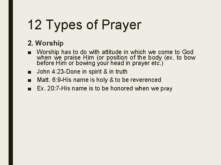 12 Types of Prayer 2. Worship ■ Worship has to do with attitude in