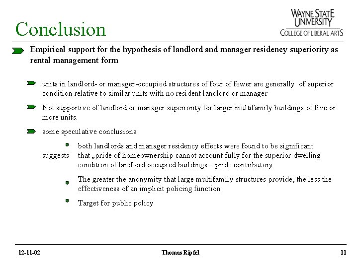 Conclusion Empirical support for the hypothesis of landlord and manager residency superiority as rental