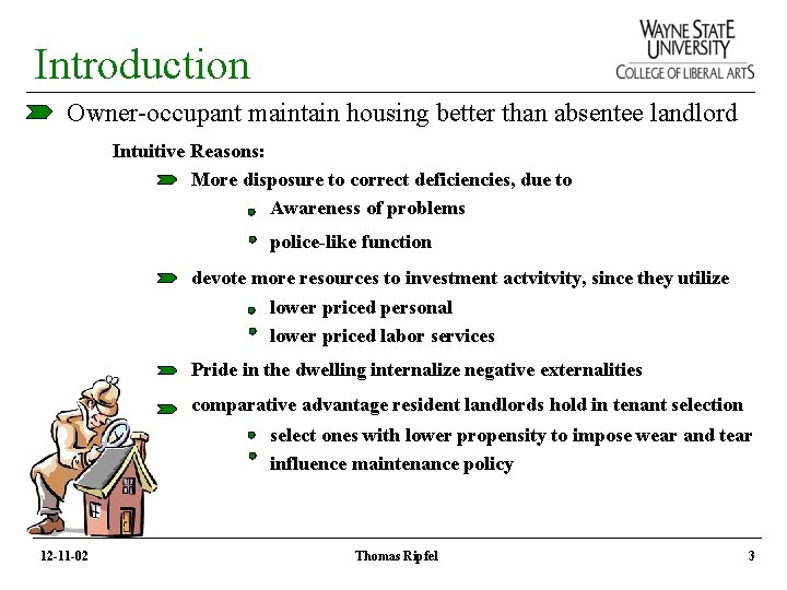 Introduction Owner-occupant maintain housing better than absentee landlord Intuitive Reasons: More disposure to correct