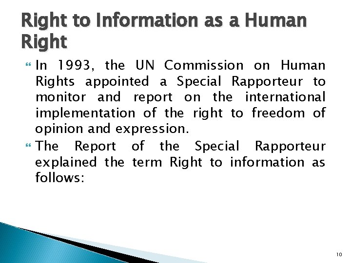 Right to Information as a Human Right In 1993, the UN Commission on Human