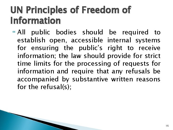 UN Principles of Freedom of Information All public bodies should be required to establish