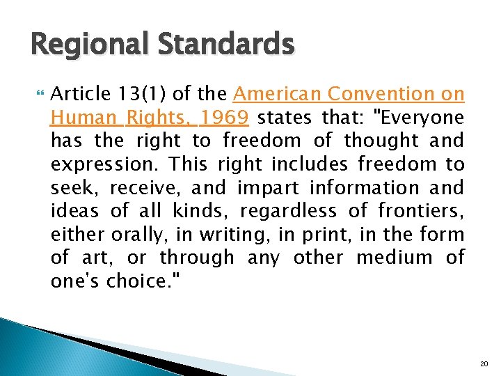 Regional Standards Article 13(1) of the American Convention on Human Rights, 1969 states that: