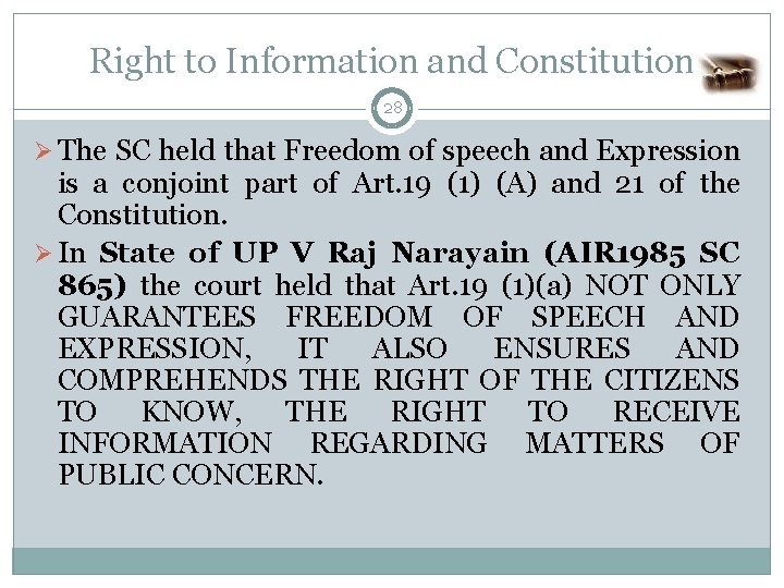 Right to Information and Constitution 28 Ø The SC held that Freedom of speech