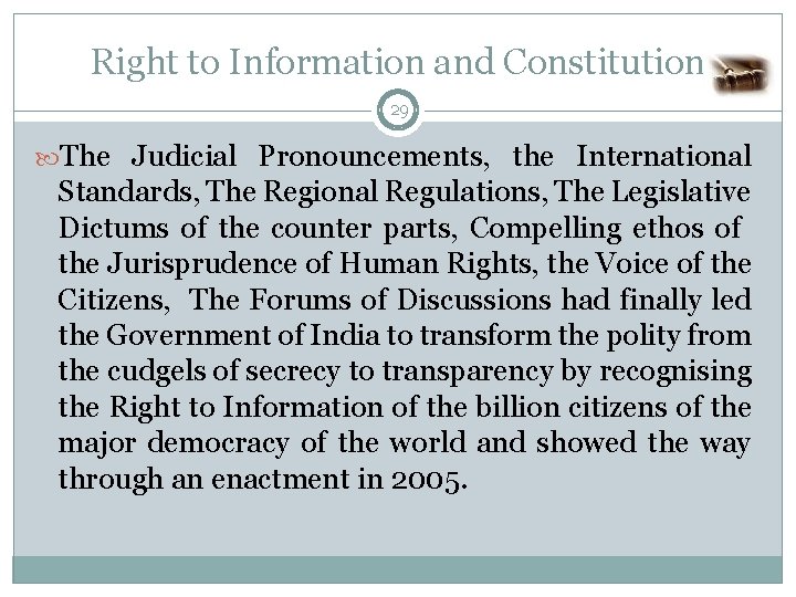 Right to Information and Constitution 29 The Judicial Pronouncements, the International Standards, The Regional