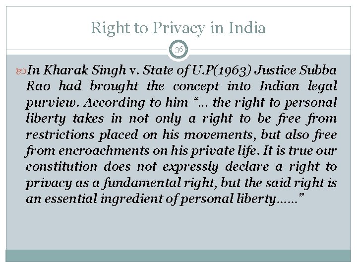 Right to Privacy in India 36 In Kharak Singh v. State of U. P(1963)