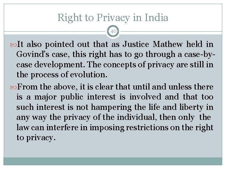 Right to Privacy in India 40 It also pointed out that as Justice Mathew