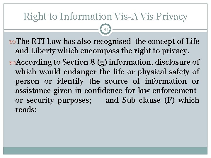 Right to Information Vis-A Vis Privacy 41 The RTI Law has also recognised the