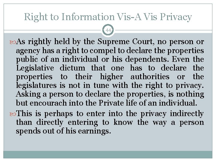 Right to Information Vis-A Vis Privacy 44 As rightly held by the Supreme Court,