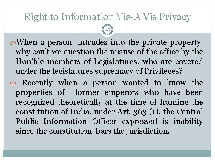Right to Information Vis-A Vis Privacy 47 When a person intrudes into the private