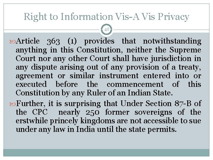 Right to Information Vis-A Vis Privacy 48 Article 363 (1) provides that notwithstanding anything