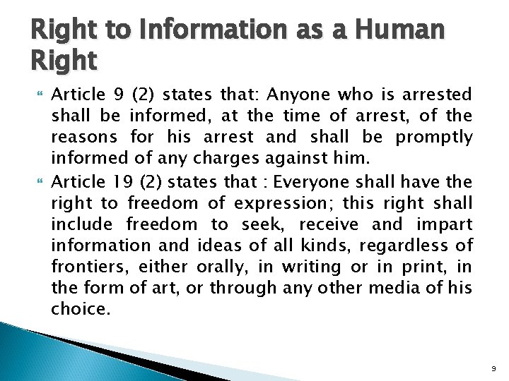 Right to Information as a Human Right Article 9 (2) states that: Anyone who