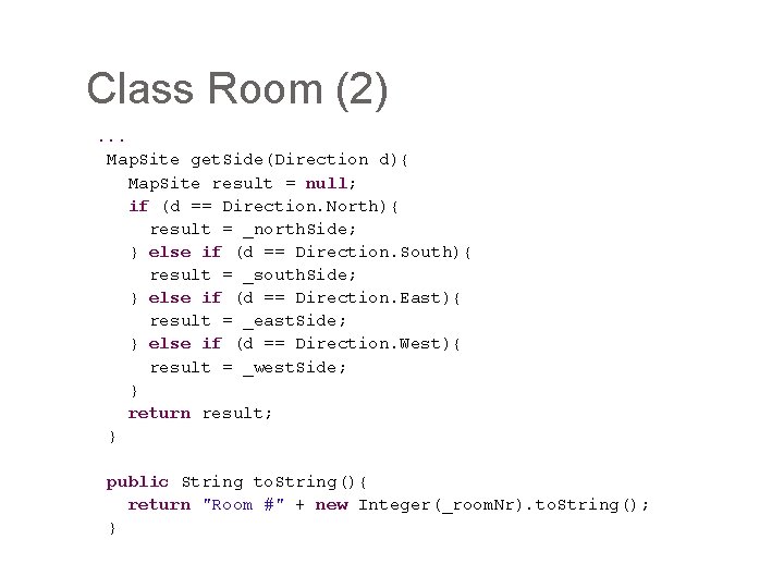 Class Room (2). . . Map. Site get. Side(Direction d){ Map. Site result =