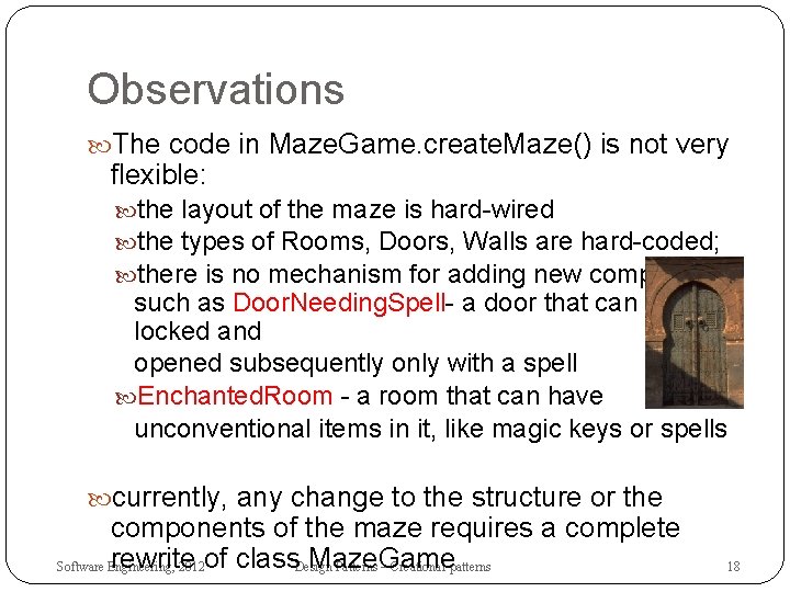 Observations The code in Maze. Game. create. Maze() is not very flexible: the layout