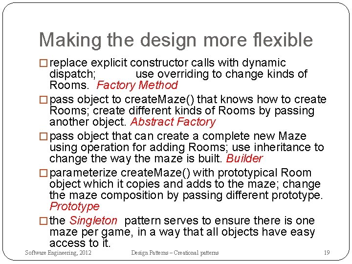 Making the design more flexible � replace explicit constructor calls with dynamic dispatch; use