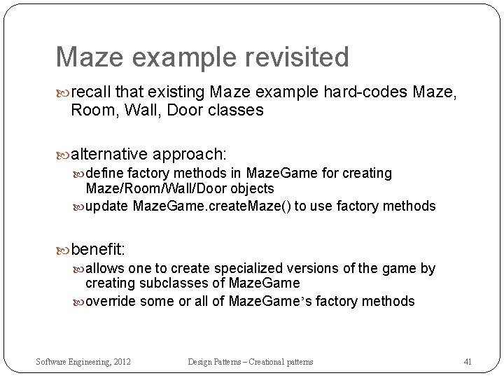 Maze example revisited recall that existing Maze example hard-codes Maze, Room, Wall, Door classes