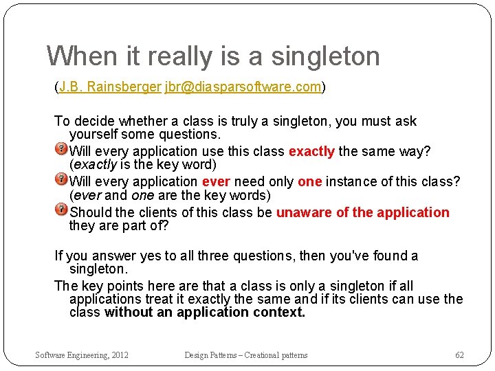 When it really is a singleton (J. B. Rainsberger jbr@diasparsoftware. com) To decide whether