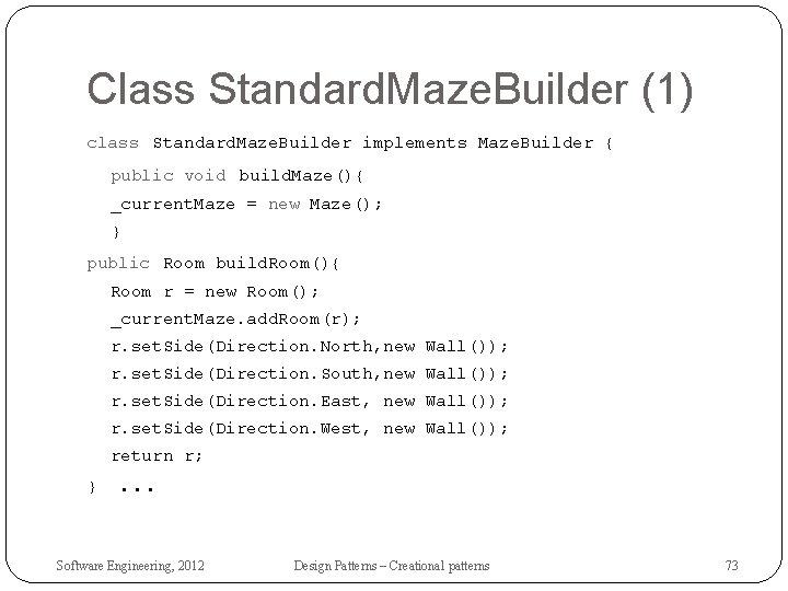 Class Standard. Maze. Builder (1) class Standard. Maze. Builder implements Maze. Builder { public