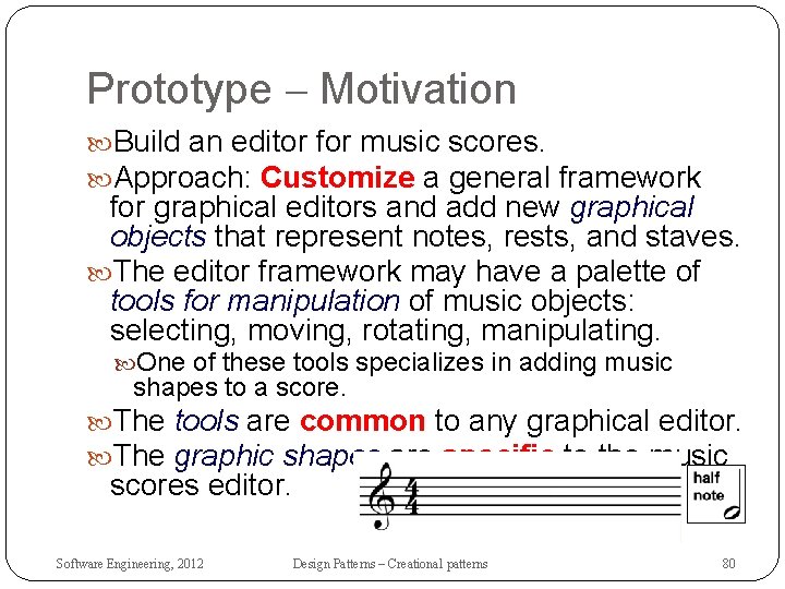 Prototype – Motivation Build an editor for music scores. Approach: Customize a general framework
