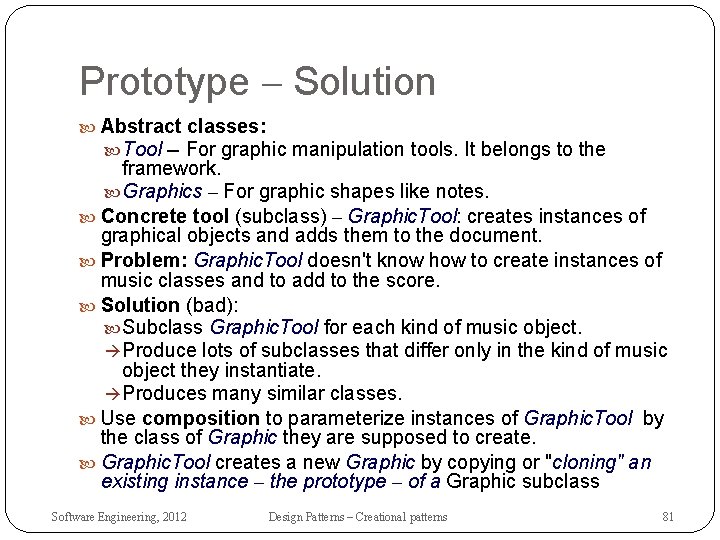 Prototype – Solution Abstract classes: Tool -- For graphic manipulation tools. It belongs to